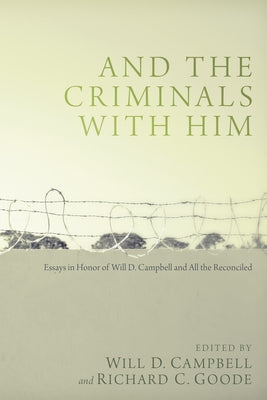 And the Criminals with Him by Campbell, Will D.