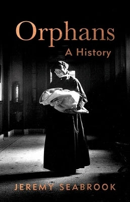 Orphans: A History by Seabrook, Jeremy