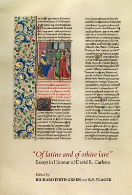 Of Latine and of Othire Lare: Essays in Honour of David R. Carlson by Green, Richard Firth