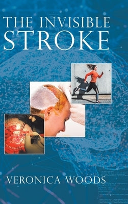 The Invisible Stroke by Woods, Veronica