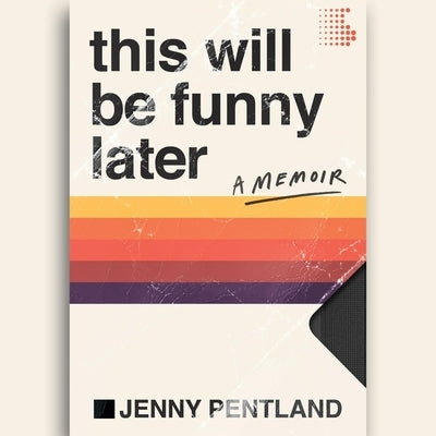 This Will Be Funny Later: A Memoir by Pentland, Jenny