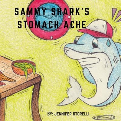 Sammy Shark's Stomach Ache by Jennifer, Storelli