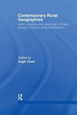 Contemporary Rural Geographies: Land, property and resources in Britain: Essays in honour of Richard Munton by Clout, Hugh