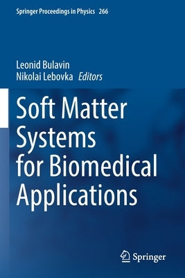 Soft Matter Systems for Biomedical Applications by Bulavin, Leonid