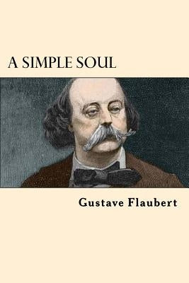 A Simple Soul by Flaubert, Gustave