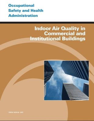 Indoor Air Quality in Commercial and Institutional Buildings by Administration, Occupational Safety and
