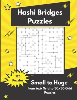 Hashi Bridges Puzzles Small to Huge: Bridges and Islands Puzzles by Somatomint