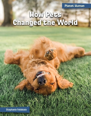 How Pets Changed the World by Feldstein, Stephanie