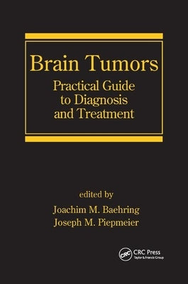 Brain Tumors: Practical Guide to Diagnosis and Treatment by Baehring, Joachim M.