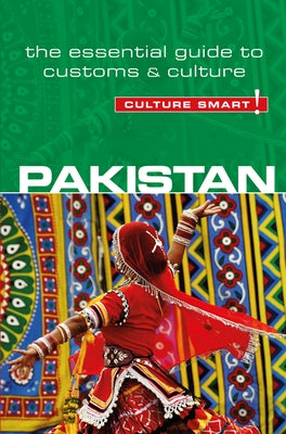 Pakistan - Culture Smart!: The Essential Guide to Customs & Culture by Haleem, Safia