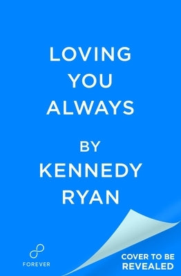 Loving You Always by Ryan, Kennedy