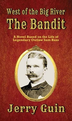 The Bandit: West of the Big River by Guin, Jerry