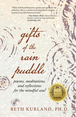 Gifts of the Rain Puddle: Poems, Meditations and Reflections for the Mindful Soul by Kurland, Beth
