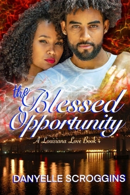The Blessed Opportunity by Scroggins, Danyelle