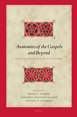 Anatomies of the Gospels and Beyond: Essays in Honor of R. Alan Culpepper by Parsons, Mikeal C.