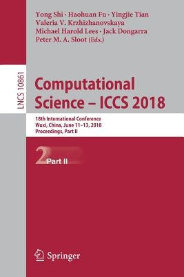 Computational Science - Iccs 2018: 18th International Conference, Wuxi, China, June 11-13, 2018, Proceedings, Part II by Shi, Yong