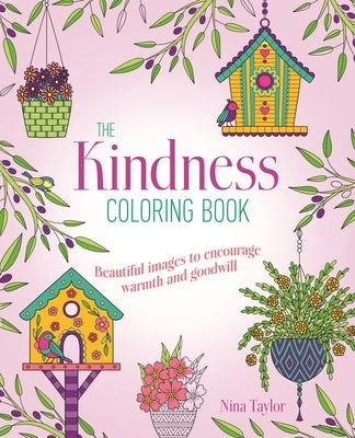 Kindness Coloring Book: Beautiful Images to Encourage Warmth and Goodwill by Taylor, Nina