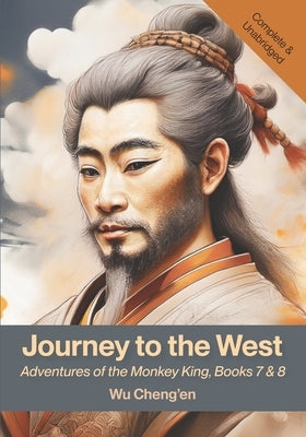 Journey to the West: Adventures of the Monkey King, Books 7 & 8 by Cheng'en, Wu