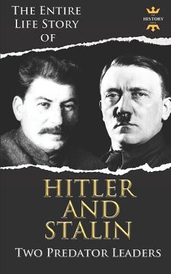 Adolf Hitler and Joseph Stalin: Two Predator Leaders During The World War II by Hour, The History