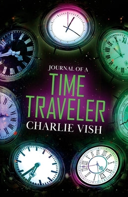 Journal of a Time Traveler by Vish, Charlie