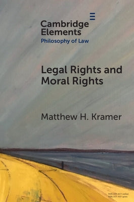 Legal Rights and Moral Rights by Kramer, Matthew H.
