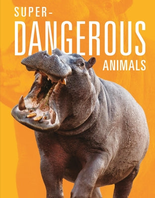 Super-Dangerous Animals by Greve, Meg