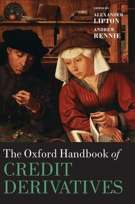 Oxford Handbook of Credit Derivatives by Lipton, Alexander
