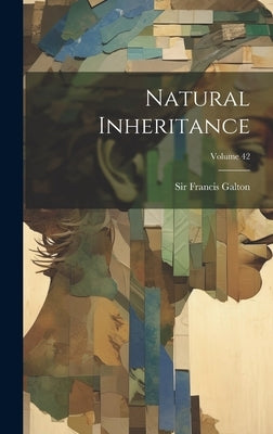 Natural Inheritance; Volume 42 by Galton, Francis