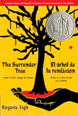 The Surrender Tree / El Árbol de la Rendición: Poems of Cuba's Struggle for Freedom/ Poemas de la Lucha de Cuba Por Su Libertad (Bilingual) by Engle, Margarita