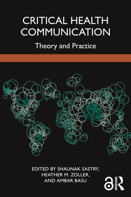 Critical Health Communication: Theory and Practice by Sastry, Shaunak