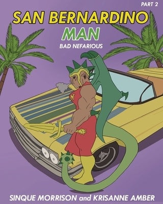 San Bernardino Man Bad Nefarious Part 2 by Morrison, Sinque