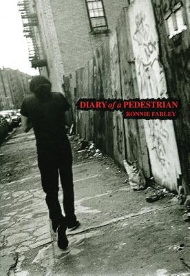 Diary of a Pedestrian: A New York Photo Memoir by Farley, Ronnie