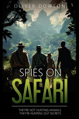 Spies on Safari by Dowson, Oliver