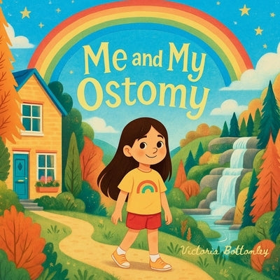 Me and My Ostomy by Bottomley, Victoria