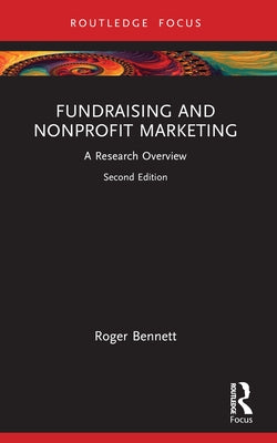Fundraising and Nonprofit Marketing: A Research Overview by Bennett, Roger