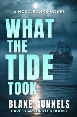 What the Tide Took: A Coastal Thriller by Gunnels, Blake