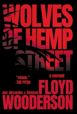 Wolves of Hemp Street: An Exposé of the Cutthroat and 'Wild West' Hemp Industry During the Infamous CBD Rush by Wooderson, Floyd