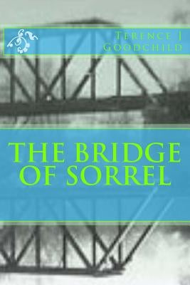 The Bridge of Sorrel by Goodchild, Terence J.
