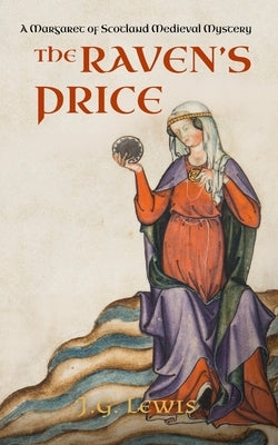 The Raven's Price: A Margaret of Scotland Medieval Mystery by Lewis, J. G.