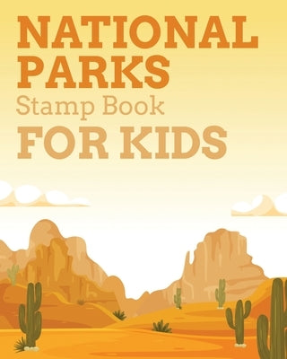 National Parks Stamp Book For Kids: Outdoor Adventure Travel Journal Passport Stamps Log Activity Book by Michaels, Aimee