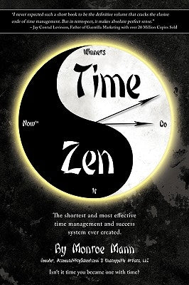 Time Zen: aka Winners Do It Now - The shortest and most effective time management and success system ever created. by Mann, Monroe