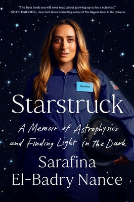 Starstruck: A Memoir of Astrophysics and Finding Light in the Dark by El-Badry Nance, Sarafina