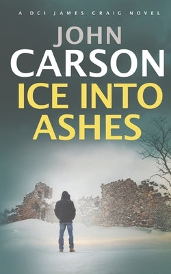 Ice Into Ashes by Carson, John