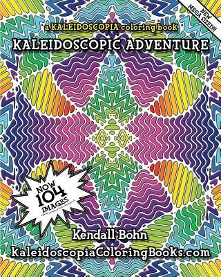 Kaleidoscopic Adventure: A Kaleidoscopia Coloring Book by Johnston, August Stewart