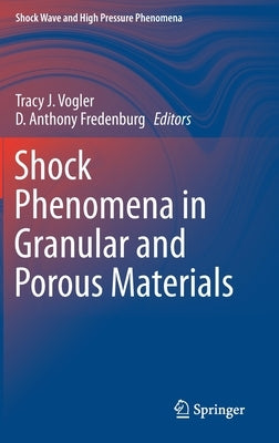 Shock Phenomena in Granular and Porous Materials by Vogler, Tracy J.
