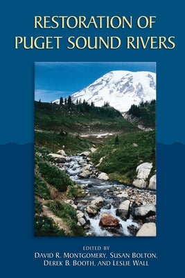 Restoration of Puget Sound Rivers by Montgomery, David R.