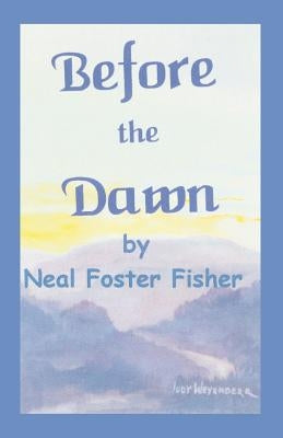 Before the Dawn by Fisher, Neal Foster