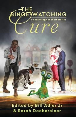 The Binge-Watching Cure by Adler, Bill