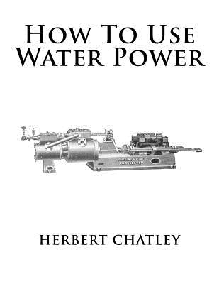 How To Use Water Power by Chambers, Roger