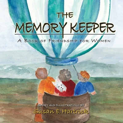 The Memory Keeper: A Book of Friendship for Women by Hartrick, Susan E.